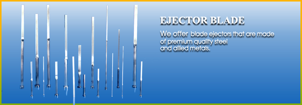 Ejector Blades, Customized blade- Ejector Blades Manufacturers